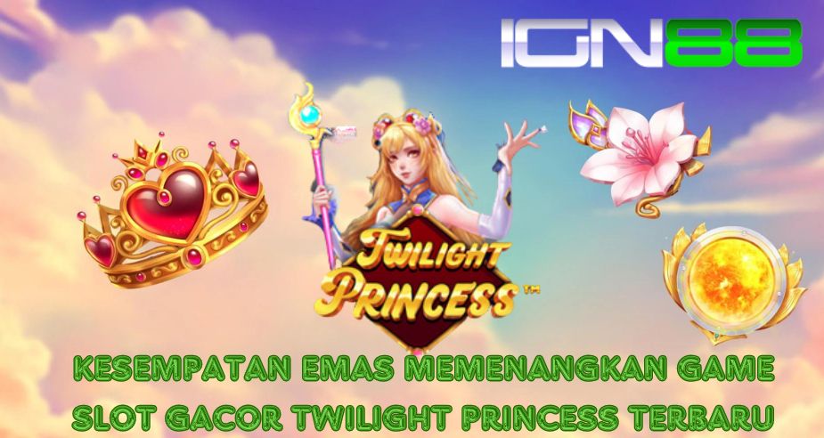 Kesempatan Emas Memenangkan Game Slot Gacor Twilight Princess Terbaru